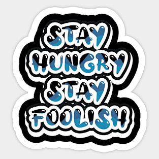 Stay Hungry Stay Foolish Sticker